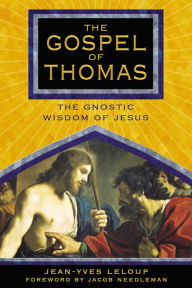 The Gospel of Thomas: The Gnostic Wisdom of Jesus Jean-Yves Leloup Author