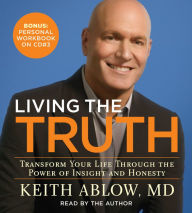 Living the Truth: Transform Your Life Through the Power of Insight and Honesty - Keith Ablow