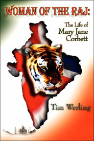 Woman of the Raj: The Life of Mary Jane Corbett - Tim Werling