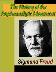 The History of the Psychoanalytic Movement Sigmund Freud Author