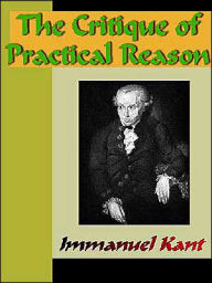 The Critique of Practical Reason Immanuel Kant Author