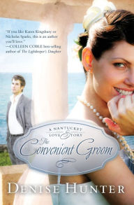 The Convenient Groom (Nantucket Love Story Series) Denise Hunter Author