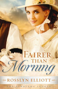 Fairer than Morning (A Saddler's Legacy Novel Book 1)