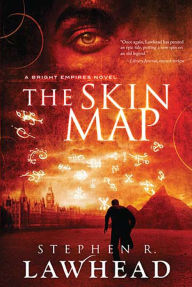 The Skin Map (Bright Empires Series #1) - Stephen R. Lawhead