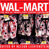 Wal-Mart: The Face Of Twenty-First-Century Capitalism Nelson Lichtenstein Editor