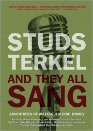 And They All Sang: Adventures of an Eclectic Disc Jockey, Deluxe Limited Edition - Studs Terkel