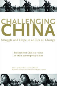 Challenging China: Struggle And Hope in an Era of Change Sharon Hom Editor