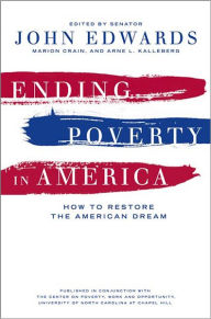 Ending Poverty in America: How to Restore the American Dream John Edwards Editor