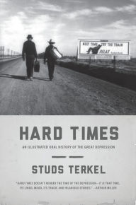Hard Times: An Illustrated Oral History of the Great Depression Studs Terkel Author