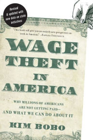Wage Theft in America: Why Millions of Working Americans Are Not Getting Paid¿And What We Can Do About It Kim Bobo Author