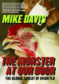 The Monster at Our Door: The Global Threat of Avian Flu Mike Davis Author