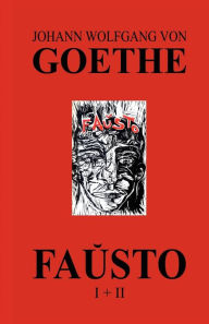 Faŭsto I + II (La kompleta dramo de Goethe en Esperanto) Johann Wolfgang von Goethe Author