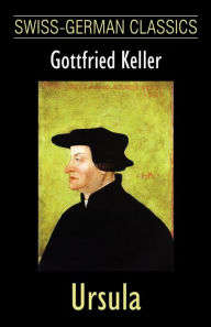Ursula (Swiss-German Classics) Gottfried Keller Author