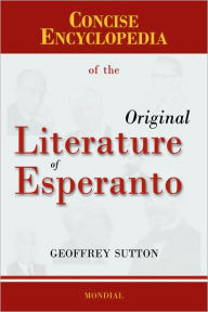 Concise Encyclopedia of the Original Literature of Esperanto Geoffrey H. Sutton Author