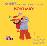 Mine! (Spanish/English): A Backpack Baby Story - Miriam Cohen