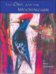 Owl and the Woodpecker Brian Wildsmith Author