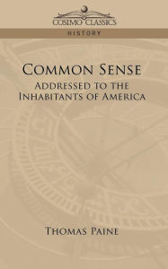 Common Sense: Addressed to the Inhabitants of America Thomas Paine Author