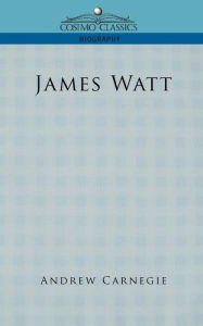 James Watt Andrew Carnegie Author