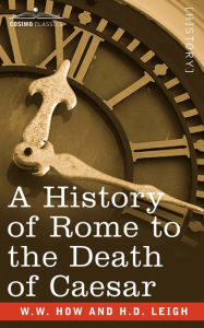 A History Of Rome To The Death Of Caesar W.W. How Author
