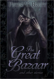 The Great Bazaar and Other Stories Peter V. Brett Author
