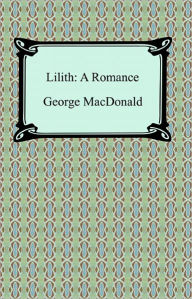 Lilith: A Romance George MacDonald Author