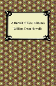 A Hazard of New Fortunes William Dean Howells Author