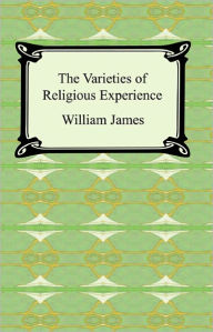 The Varieties of Religious Experience William James Author