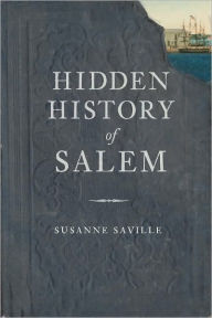 Hidden History of Salem Susanne Saville Author