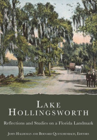 Lake Hollingsworth: Reflections and Studies on a Florida Landmark John Haldeman Author