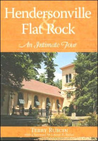 Hendersonville and Flat Rock: An Intimate Portrait - Terry Ruscin