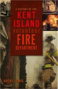 History of the Kent Island Volunteer Fire Department - Brent Lewis