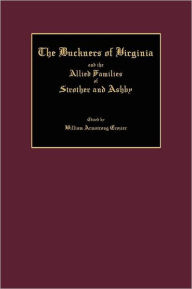 The Buckners of Virginia and the Allied Families of Strother and Ashby - William Armstrong Crozier