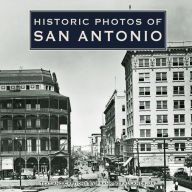 Historic Photos of San Antonio Franks S. Faulkner Text by
