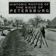 Historic Photos of the Siege of Petersburg - Emily J. Salmon