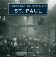 Historic Photos of St. Paul Steve Trimble Text by