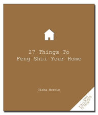 27 Things to Feng Shui Your Home - Tisha Morris