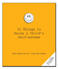 31 Things to Raise a Child's Self-Esteem - Edie Hand