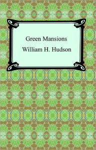 Green Mansions William Henry Hudson Author