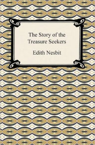 The Story of the Treasure Seekers Edith Nesbit Author