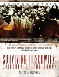 Surviving Auschwitz Children of the Shoah Milton J. Nieuwsma Author