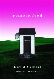 Remote Feed: Stories David Gilbert Author