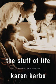 The Stuff of Life - Karen Karbo