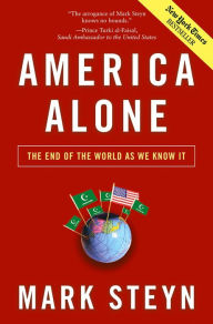 America Alone: The End of the World As We Know It Mark Steyn Author