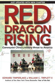 Red Dragon Rising: Communist China's Military Threat to America Edward Timperlake Author