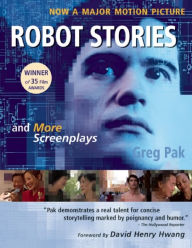 Robot Stories: And More Screenplays Greg Pak Author