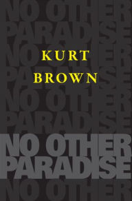 No Other Paradise KURT BROWN Author