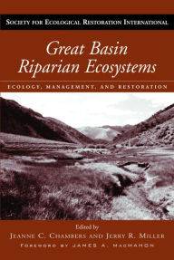 Great Basin Riparian Ecosystems: Ecology, Management, and Restoration Jeanne C. Chambers Editor