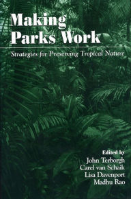 Making Parks Work: Strategies for Preserving Tropical Nature John Terborgh Editor