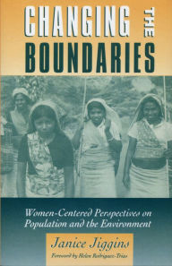 Changing the Boundaries: Women-Centered Perspectives On Population And The Environment - Janice Jiggins