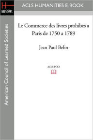 Le Commerce des livres prohibes a Paris de 1750 a 1789